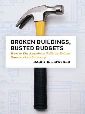 cover image of Broken Buildings, Busted Budgets: How to Fix America's Trillion-Dollar Construction Industry